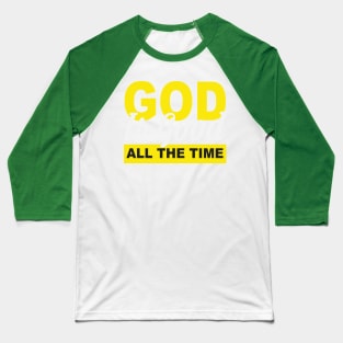 God is Good All The Time Baseball T-Shirt